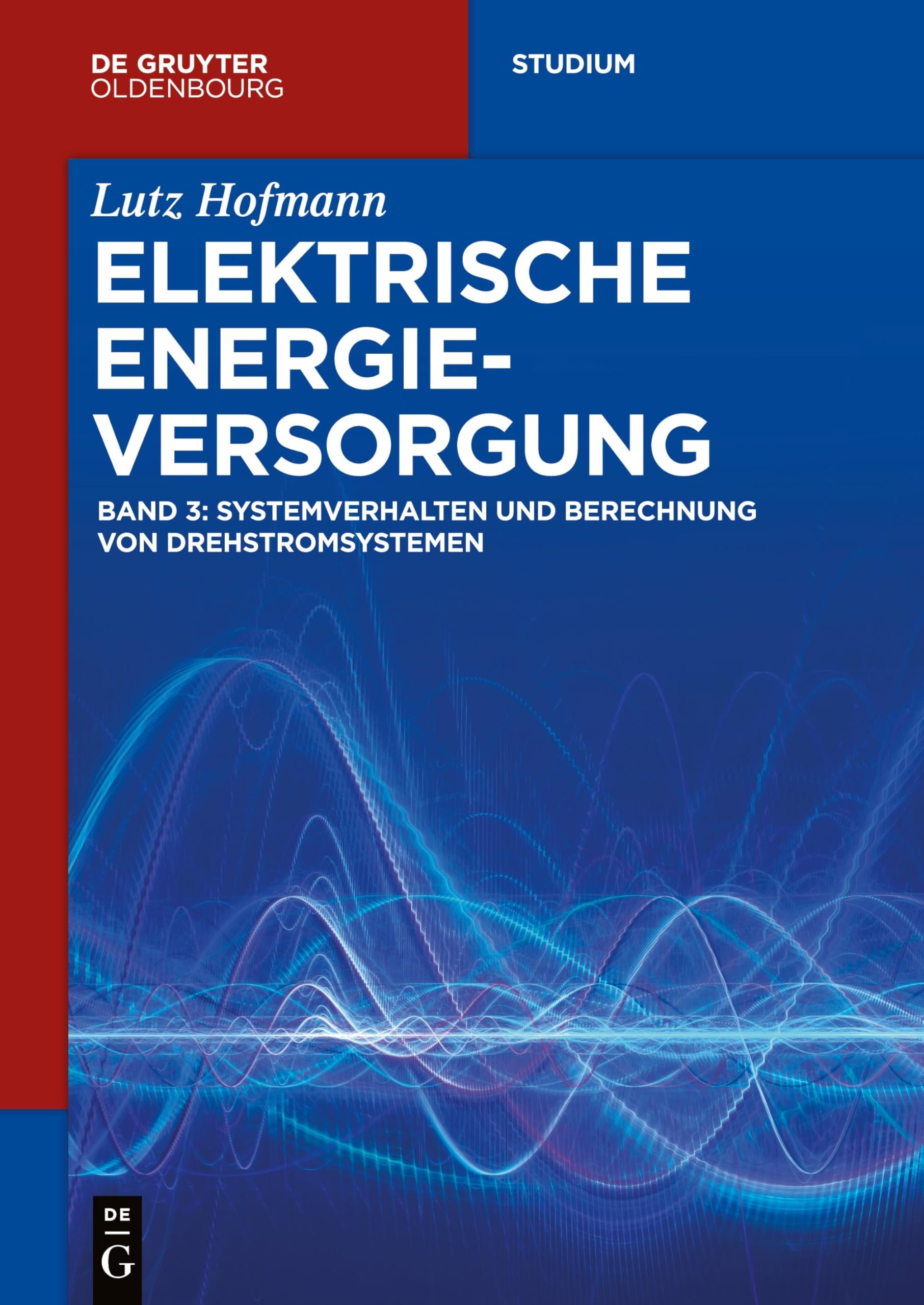 Systemverhalten und Berechnung von Drehstromsystemen (De Gruyter Studium) Media & Communication