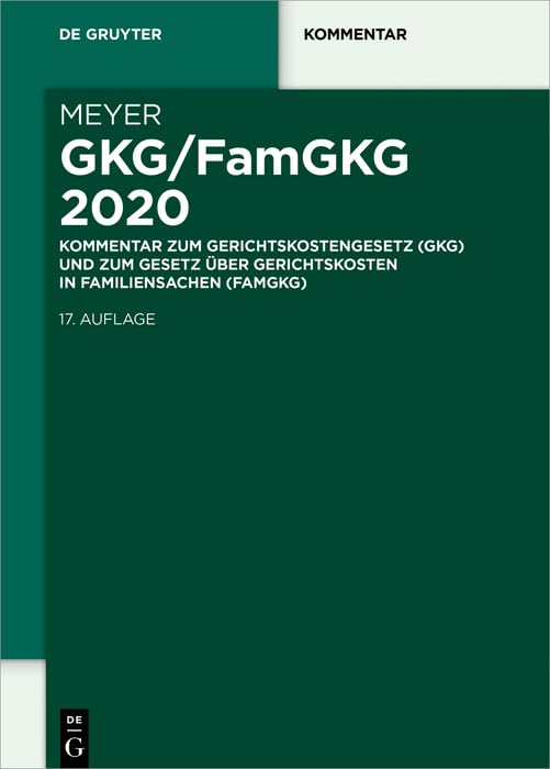 GKG/FamGKG 2020: Kommentar zum Gerichtskostengesetz (GKG) und zum Gesetz über Gerichtskosten in Familiensachen (FamGKG) (De Gruyter Kommentar) Law