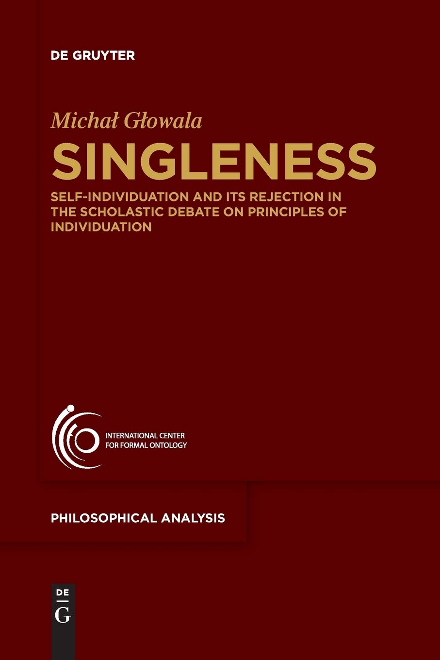 Singleness: Self-Individuation and Its Rejection in the Scholastic Debate on Principles of Individuation (Philosophische Analyse / Philosophical Analysis, 70) Philosophy