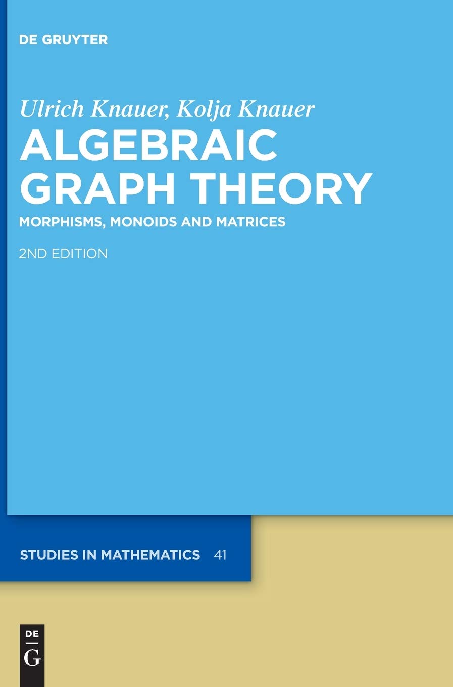 Algebraic Graph Theory: Morphisms, Monoids and Matrices (De Gruyter Studies in Mathematics, 41) Mathematics