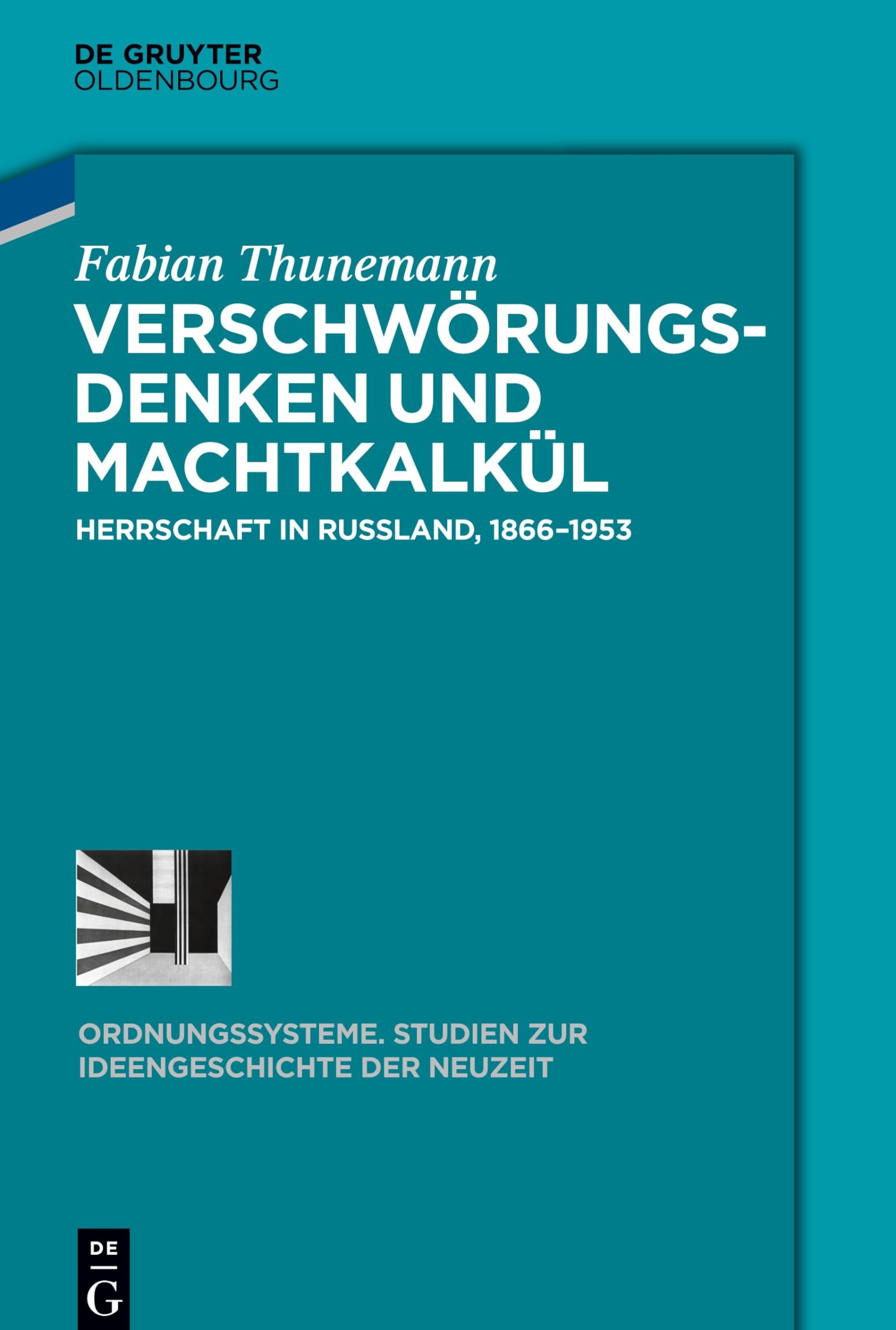 Verschwörungsdenken und Machtkalkül: Herrschaft in Russland, 1866–1953 (Ordnungssysteme, 53, Band 53) General education