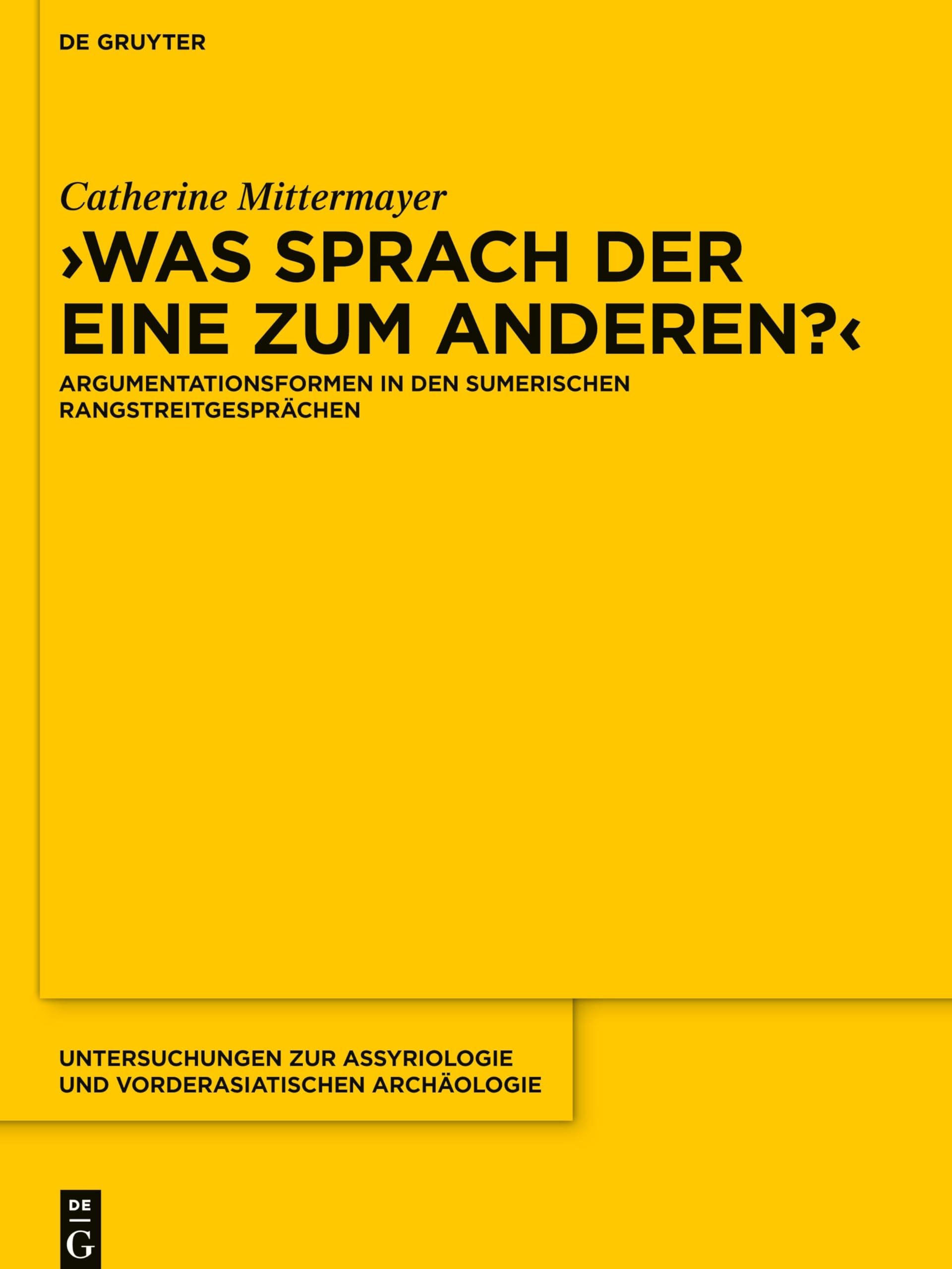 Was Sprach Der Eine Zum Anderen?: Argumentationsformen in Den Sumerischen Rangstreitgesprächen book