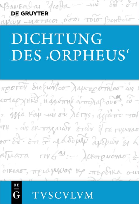 Dichtung des ›Orpheus‹: Texte aus Kaiserzeit und Spätantike (Sammlung Tusculum) Philosophy