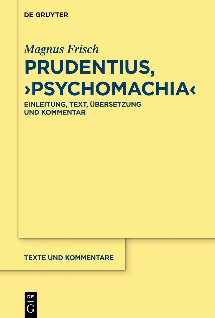 Prudentius, ›Psychomachia‹: Einleitung, Text, Übersetzung und Kommentar (Texte und Kommentare, 62, Band 62) Contemporary literature