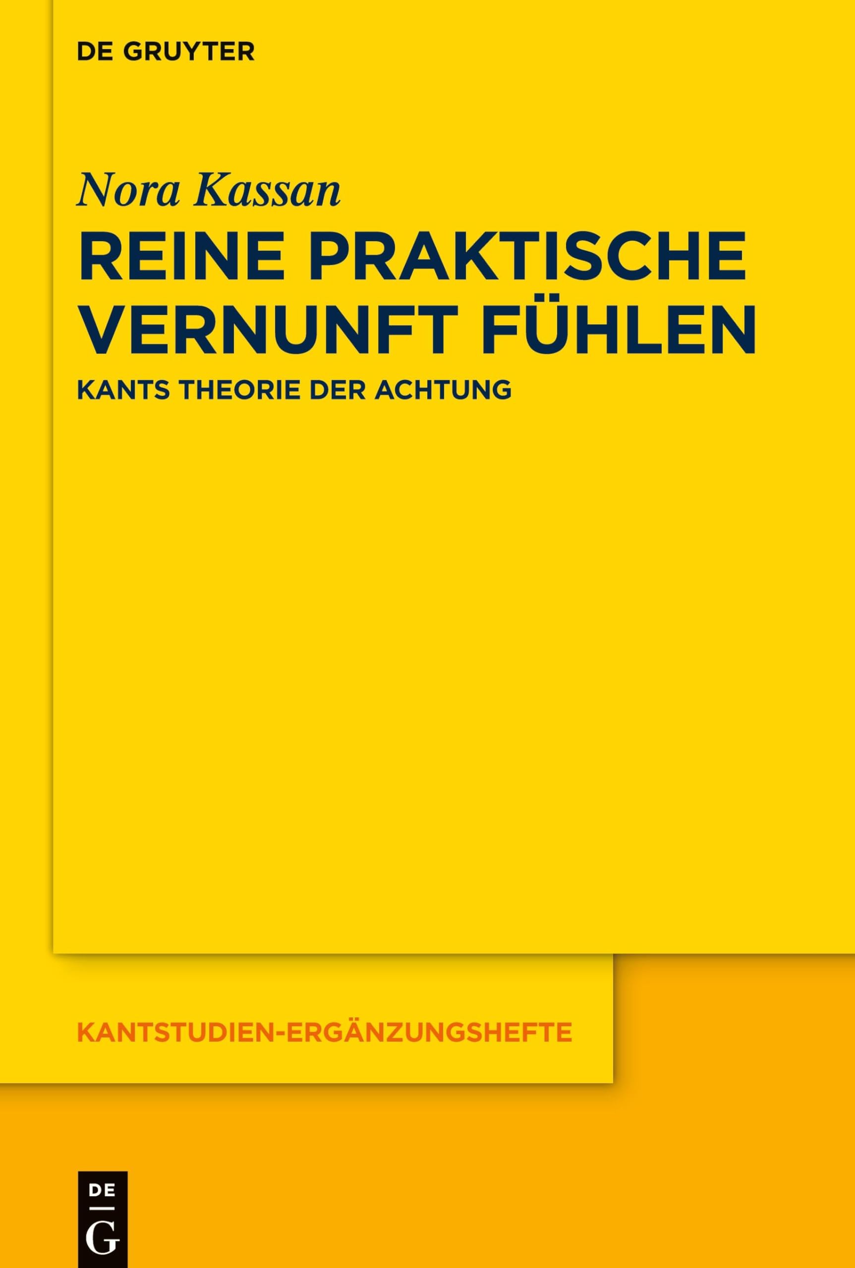 Reine praktische Vernunft fühlen: Kants Theorie der Achtung (Kantstudien-Ergänzungshefte, 208, Band 208) Philosophy
