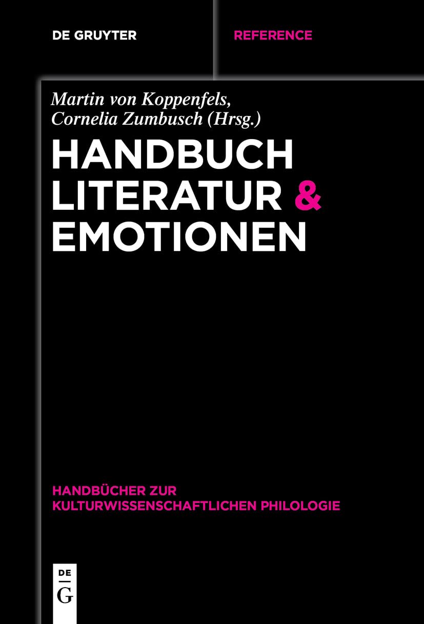 Handbuch Literatur & Emotionen (Handbücher zur kulturwissenschaftlichen Philologie, 4) Books
