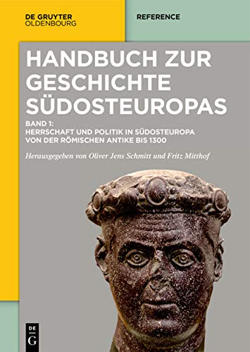 Herrschaft und Politik in Südosteuropa von der römischen Antike bis 1300: Band 1: Herrschaft und Politik in Südosteuropa von der römischen Antike bis ... zur Geschichte Südosteuropas, Band 1) General education