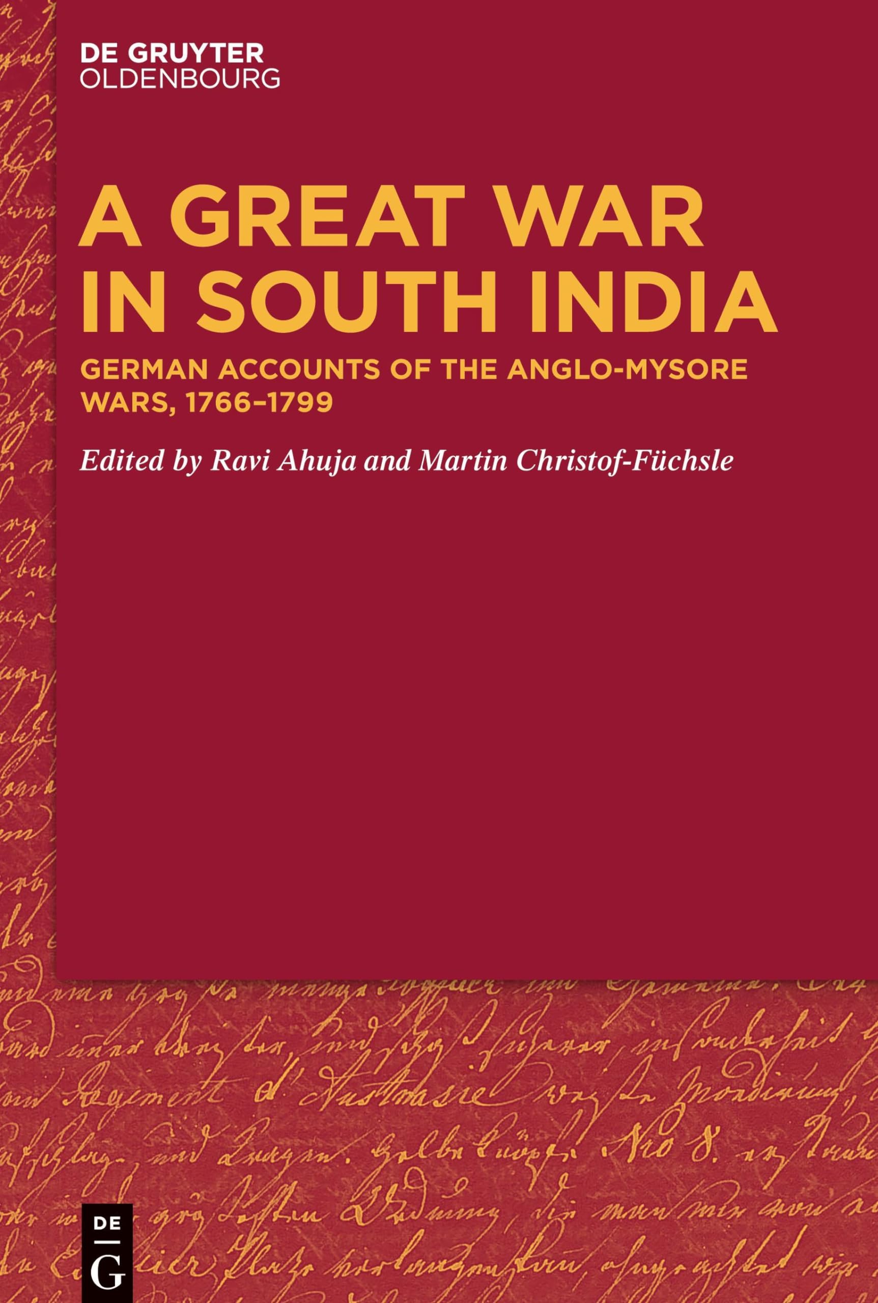 A Great War in South India: German Accounts of the Anglo-Mysore Wars, 1766-1799 Politics & History