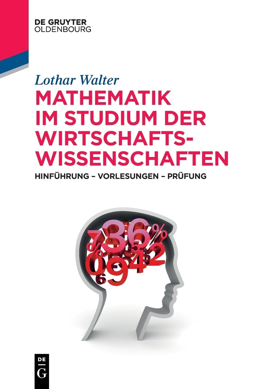 Mathematik im Studium der Wirtschaftswissenschaften: Hinführung – Vorlesungen – Prüfung Law