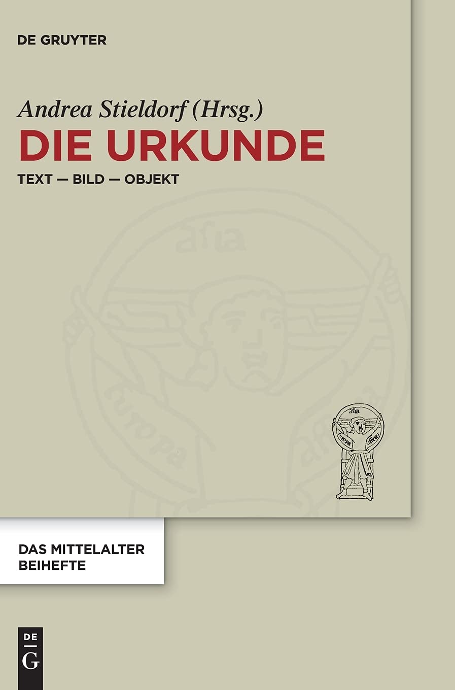 Die Urkunde: Text – Bild – Objekt (Das Mittelalter. Perspektiven mediävistischer Forschung. Beihefte, 12, Band 12) Contemporary literature