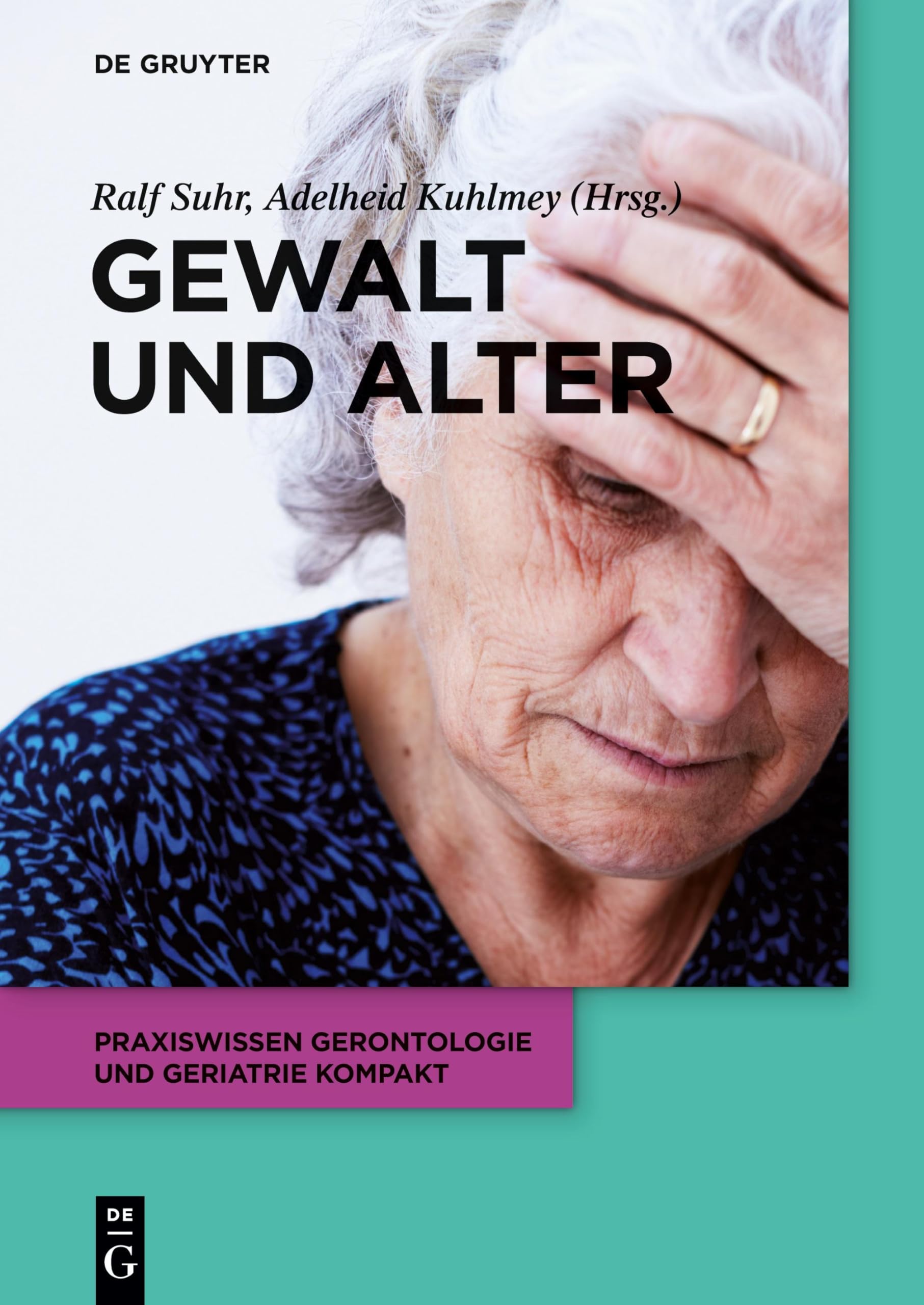 Gewalt und Alter (Praxiswissen Gerontologie und Geriatrie kompakt, 10, Band 10) Medicine