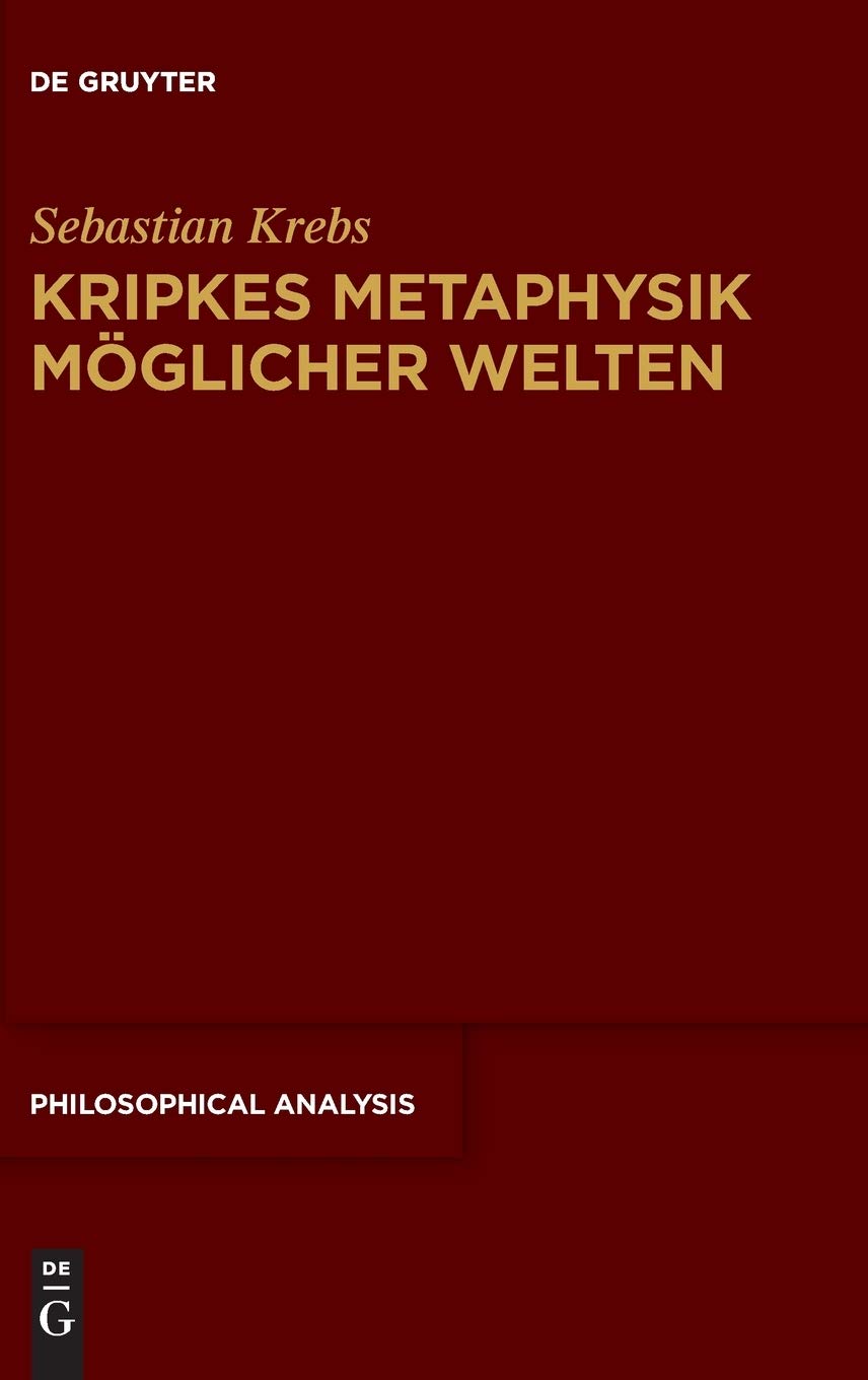 Kripkes Metaphysik möglicher Welten (Philosophical Analysis, 80, Band 80) Philosophy