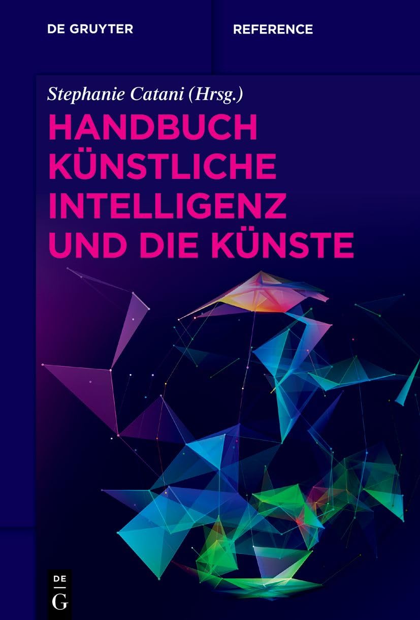 Handbuch Künstliche Intelligenz und die Künste Media & Communication