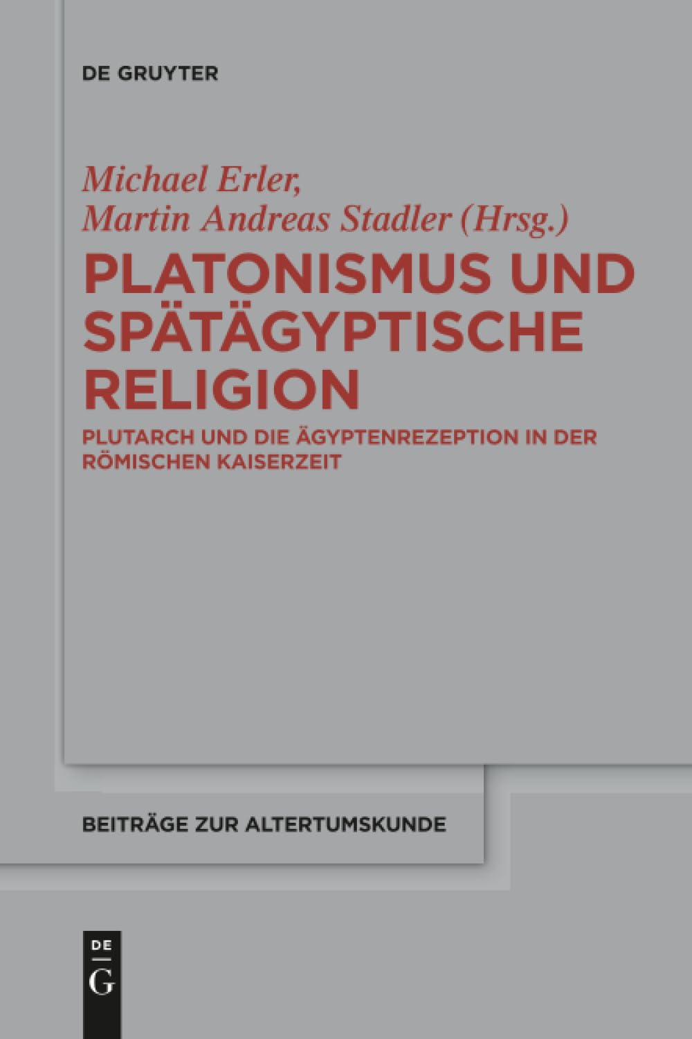 Platonismus und spätägyptische Religion: Plutarch und die Ägyptenrezeption in der römischen Kaiserzeit (Beiträge zur Altertumskunde, 364, Band 364) Contemporary literature Books
