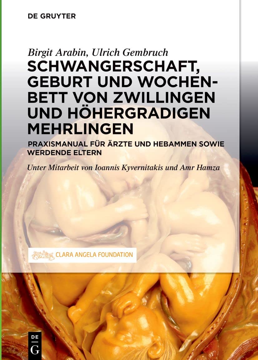 Schwangerschaft, Geburt und Wochenbett von Zwillingen und höhergradigen Mehrlingen: Praxismanual für Ärzte und Hebammen sowie werdende Eltern Medicine