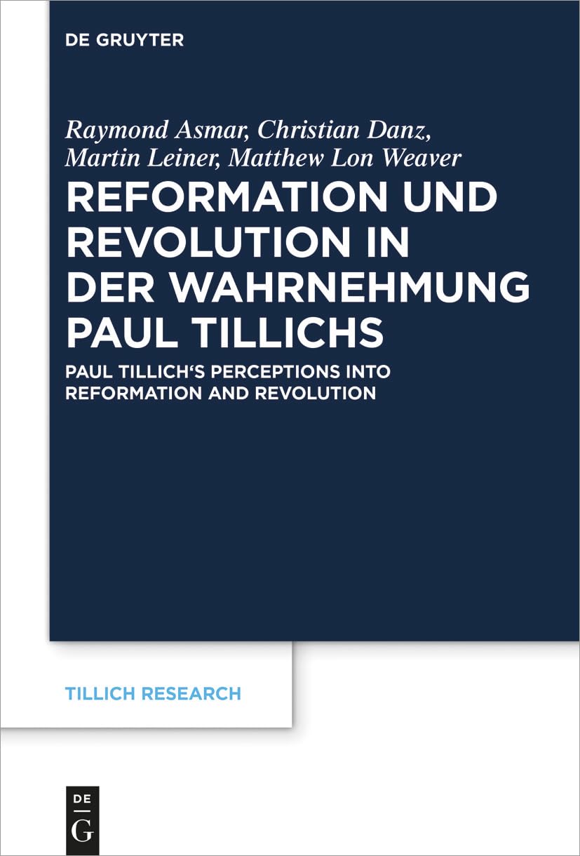 Reformation und Revolution in der Wahrnehmung Paul Tillichs: Réformation et révolution dans la perception de Paul Tillich Paul Tillich's Perceptions ... Revolution (Tillich Research, 18, Band 18) Philosophy