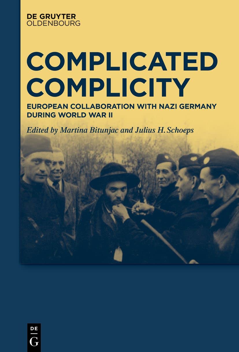 Complicated Complicity: European Collaboration with Nazi Germany during World War II Social Sciences