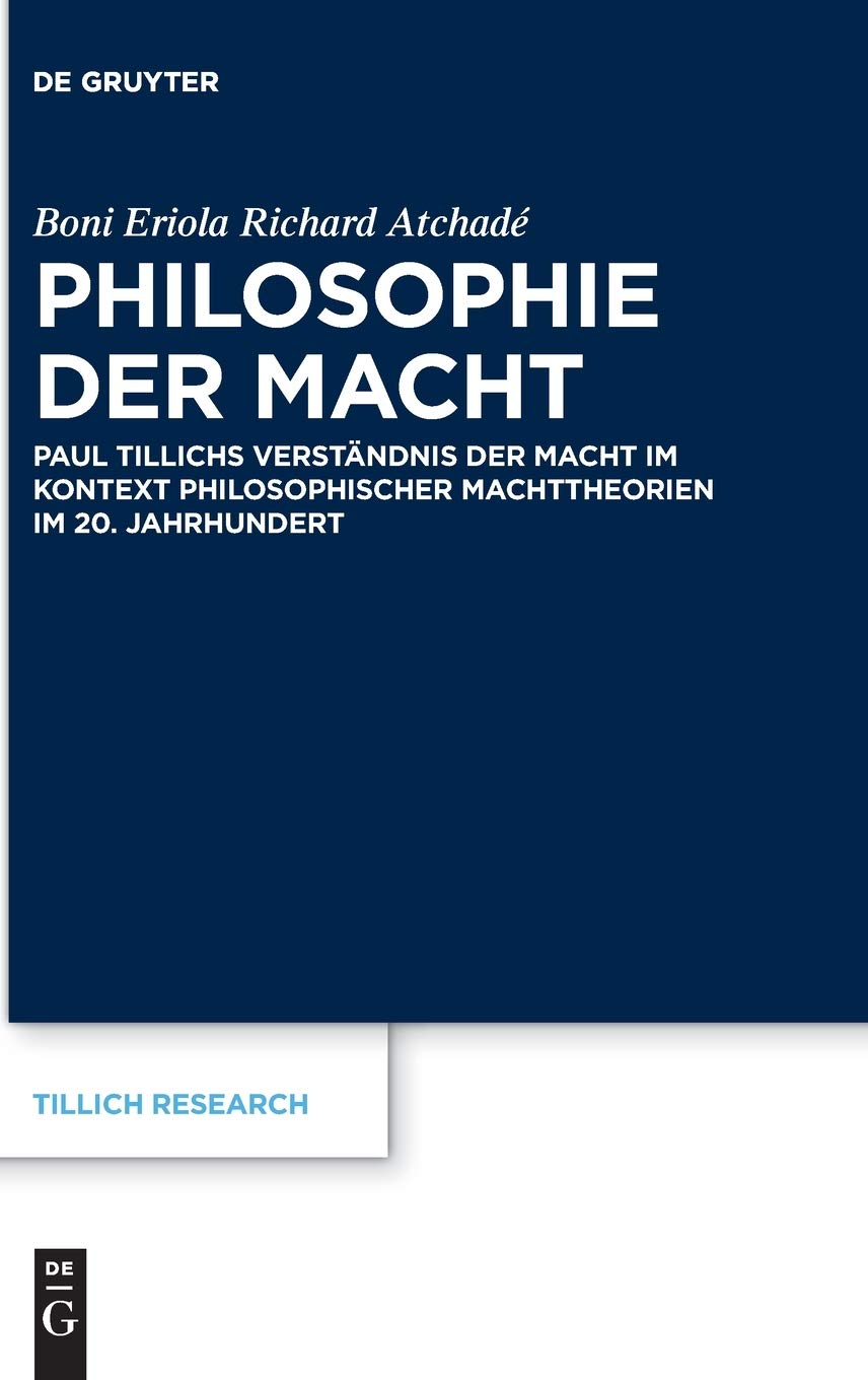 Philosophie der Macht: Paul Tillichs Verständnis der Macht im Kontext philosophischer Machttheorien im 20. Jahrhundert (Tillich Research, 20, Band 20) Philosophy