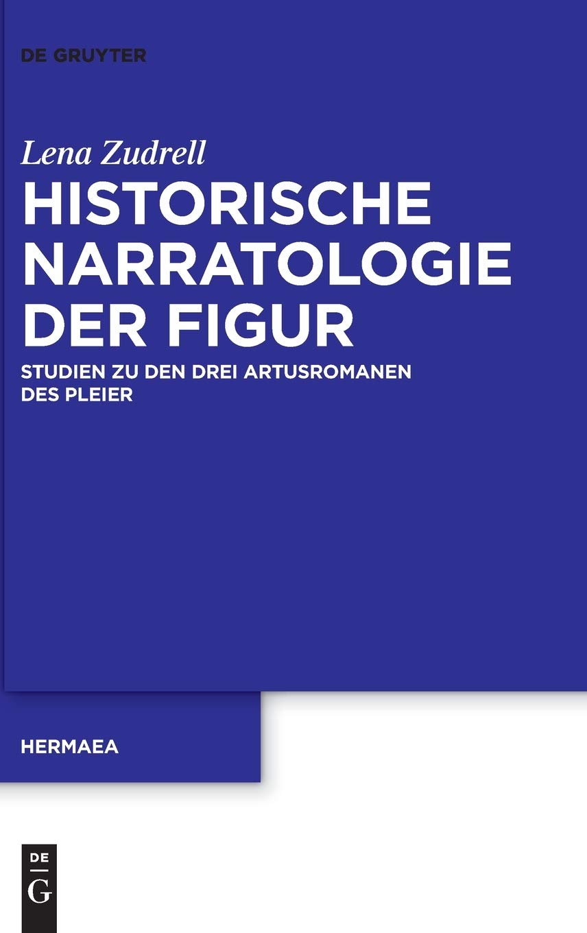 Historische Narratologie der Figur: Studien zu den drei Artusromanen des Pleier (Hermaea. Neue Folge, 152, Band 152) Contemporary literature Books