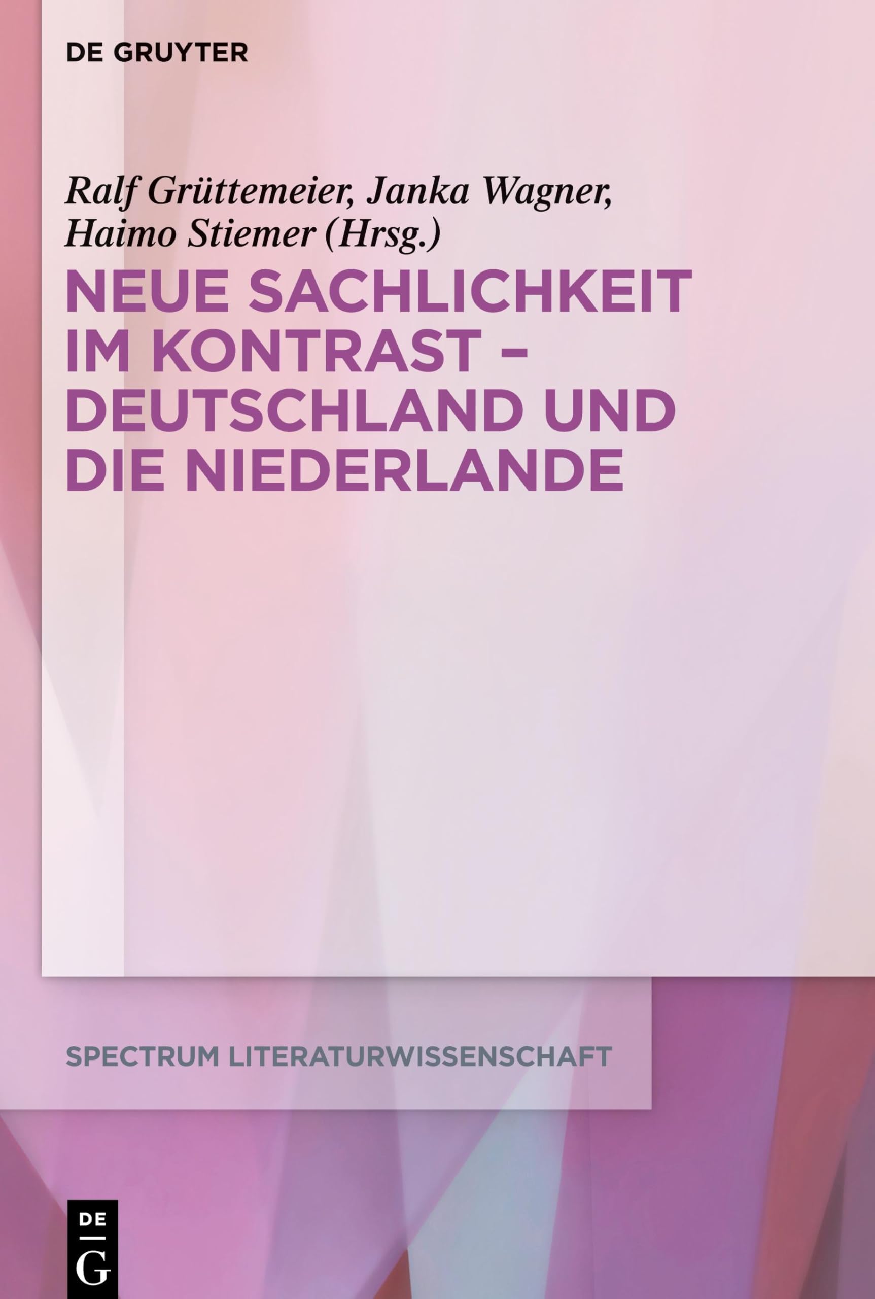Neue Sachlichkeit im Kontrast – Deutschland und die Niederlande: Kontexte Und Kontraste (spectrum Literaturwissenschaft / spectrum Literature, 72, Band 72) Contemporary literature Books