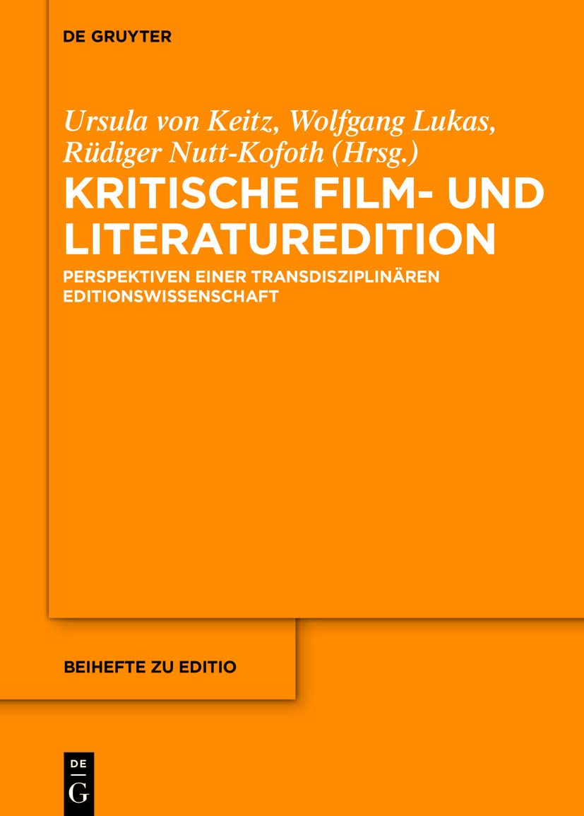Kritische Film- und Literaturedition: Perspektiven einer transdisziplinären Editionswissenschaft (editio / Beihefte, 51, Band 51) Media & Communication