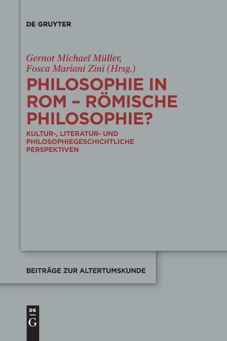 Philosophie in Rom - Römische Philosophie?: Kultur-, literatur- und philosophiegeschichtliche Perspektiven (Beiträge zur Altertumskunde, 358, Band 358) Contemporary literature Books