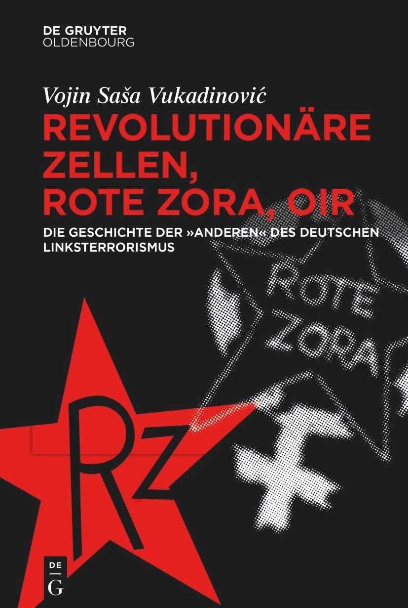 Revolutionäre Zellen, Rote Zora, OIR: Die Geschichte der „Anderen“ des deutschen Linksterrorismus Social Sciences