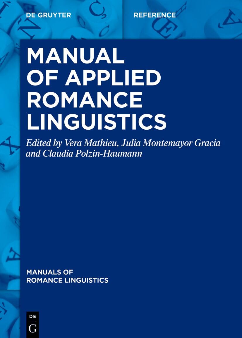 Manual of Applied Romance Linguistics (Manuals of Romance Linguistics, 33) Social Sciences