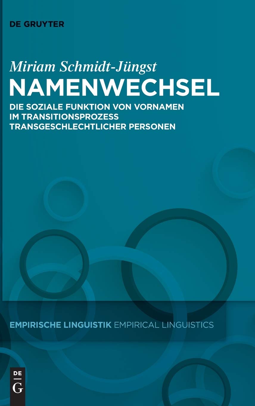 Namenwechsel: Die soziale Funktion von Vornamen im Transitionsprozess transgeschlechtlicher Personen (Empirische Linguistik / Empirical Linguistics, 14, Band 14) Social Sciences