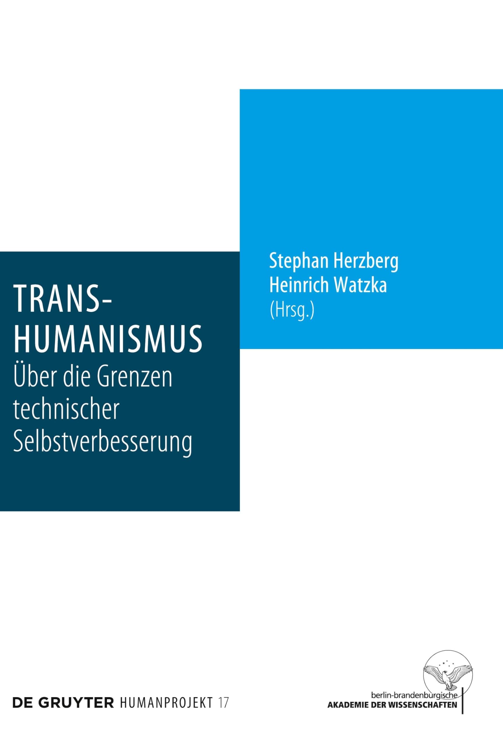 Transhumanismus: Über die Grenzen technischer Selbstverbesserung (Humanprojekt, 17, Band 17) Philosophy