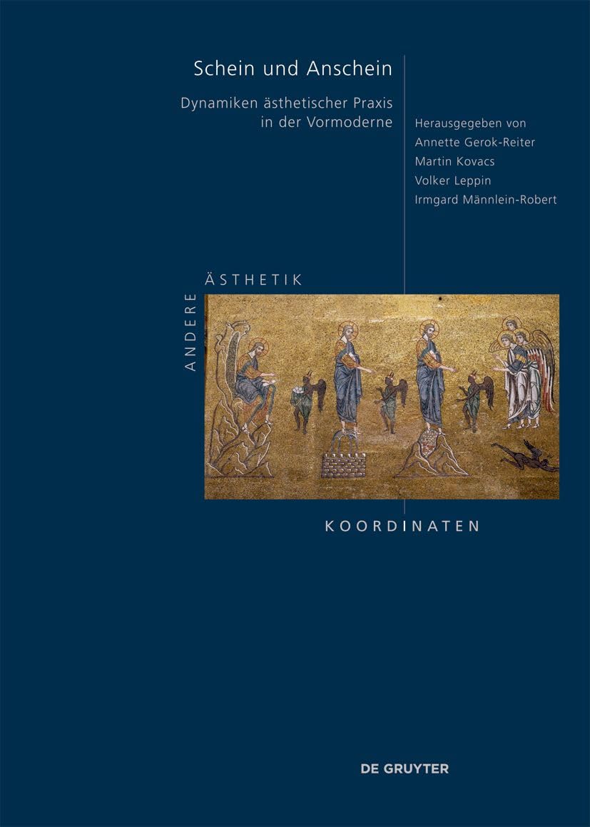 Schein und Anschein: Dynamiken ästhetischer Praxis in der Vormoderne (Andere Ästhetik – Koordinaten, 3) Philosophy