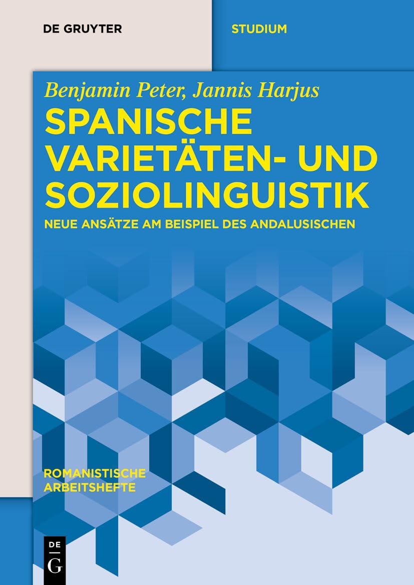 Spanische Varietäten- und Soziolinguistik: Neue Ansätze am Beispiel des Andalusischen (Romanistische Arbeitshefte, 71) Social Sciences