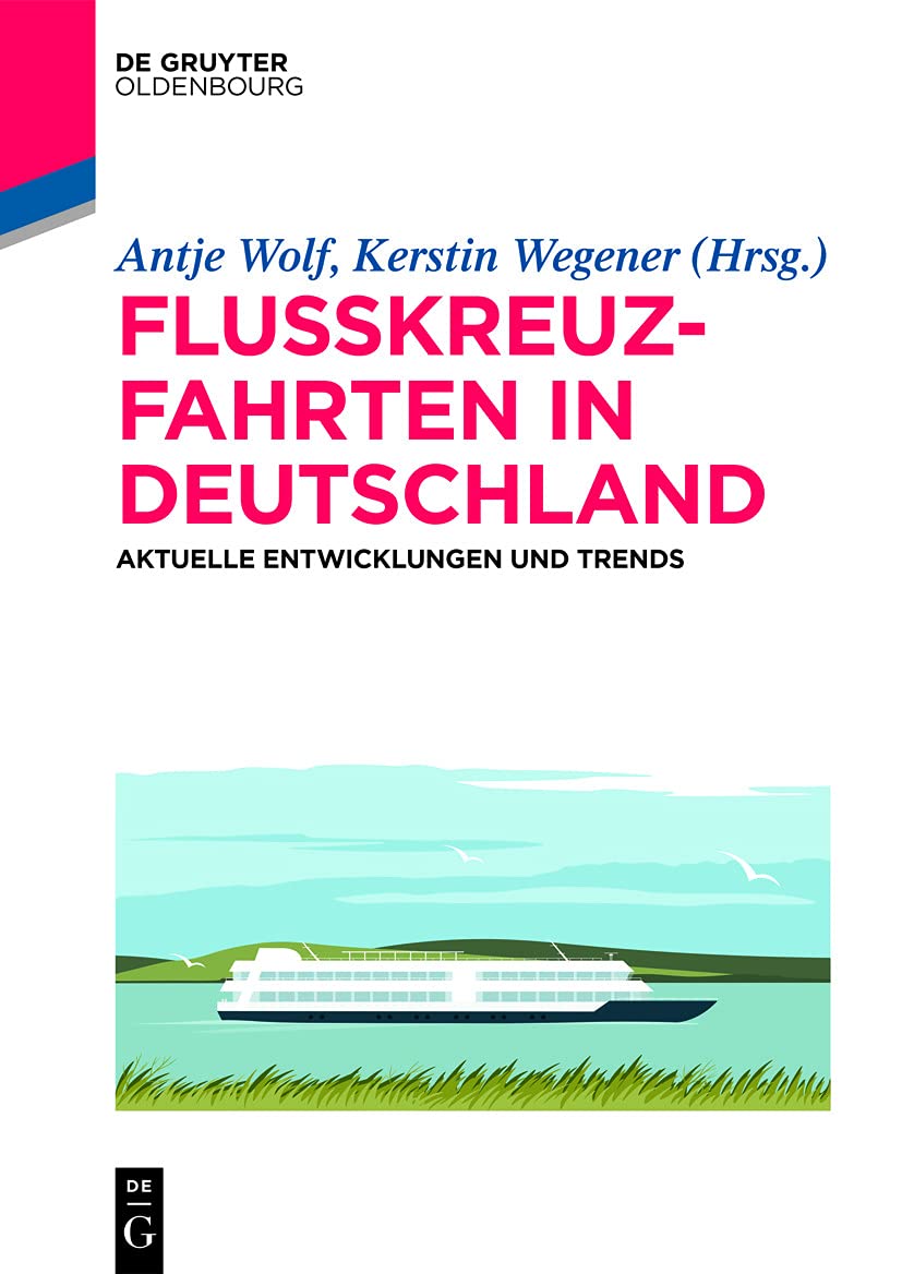 Flusskreuzfahrten in Deutschland: Aktuelle Entwicklungen und Trends (De Gruyter Studium) Law