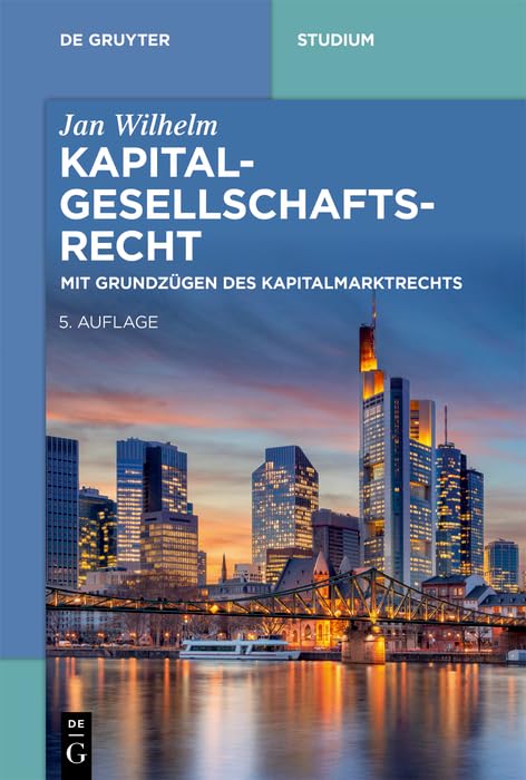Kapitalgesellschaftsrecht: Mit Grundzügen des Kapitalmarktrechts (De Gruyter Studium) Law