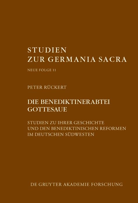 Die Benediktinerabtei Gottesaue: Studien zu ihrer Geschichte und den benediktinischen Reformen im deutschen Südwesten (Studien zur Germania Sacra. Neue Folge, 11) Philosophy