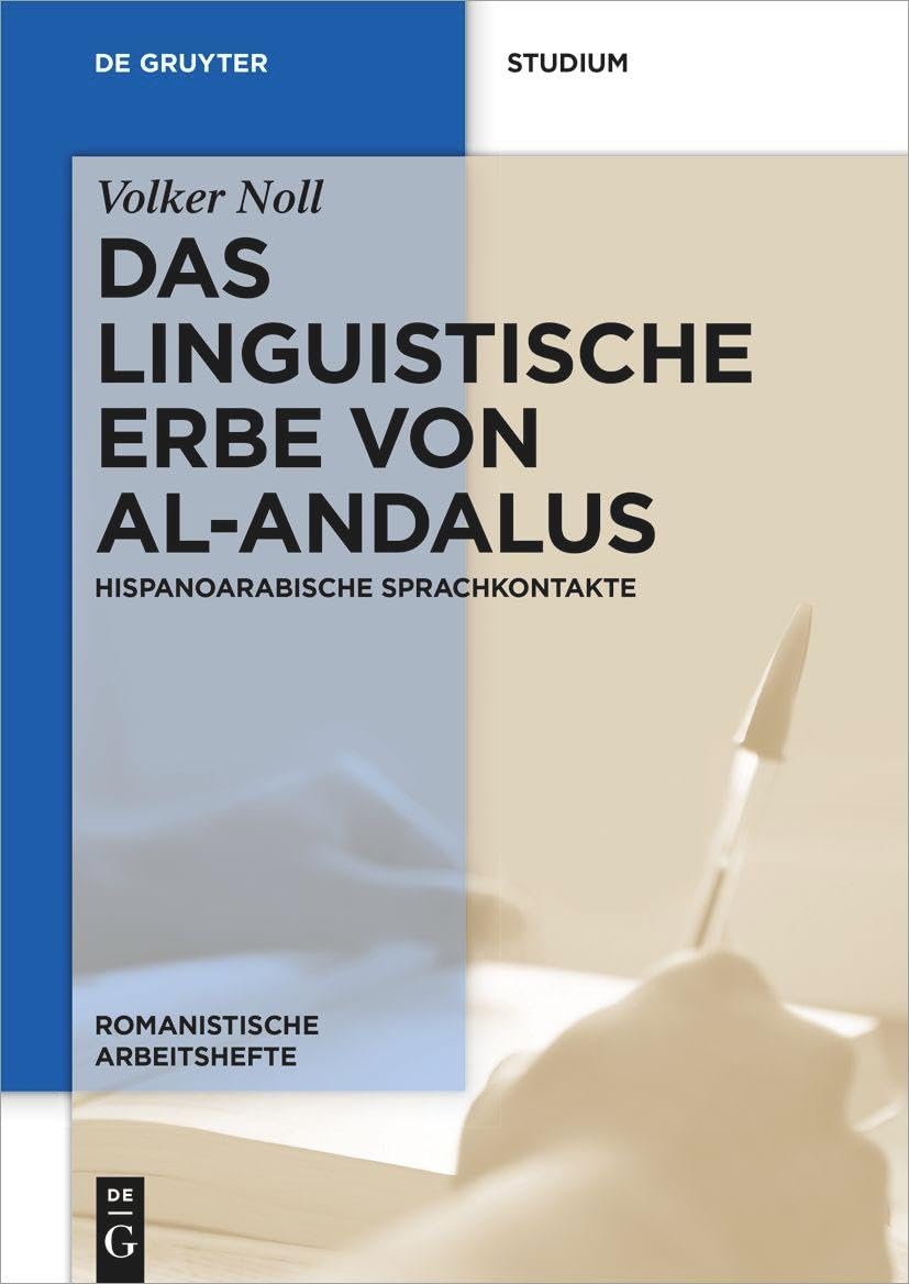 Das linguistische Erbe von al-Andalus: Hispanoarabische Sprachkontakte (Romanistische Arbeitshefte, 72, Band 72) Social Sciences