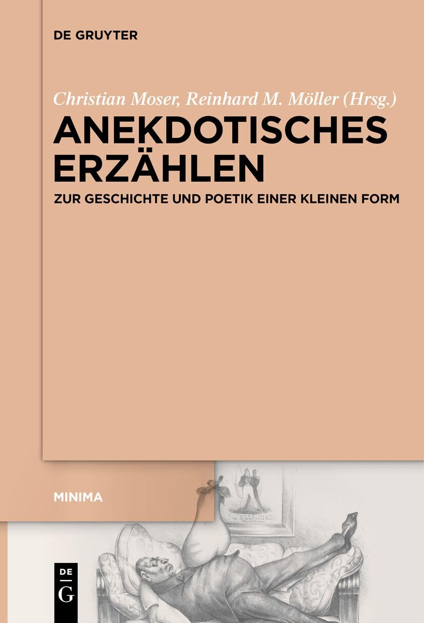 Anekdotisches Erzählen: Zur Geschichte und Poetik einer kleinen Form (Minima, 4, Band 4) Contemporary literature