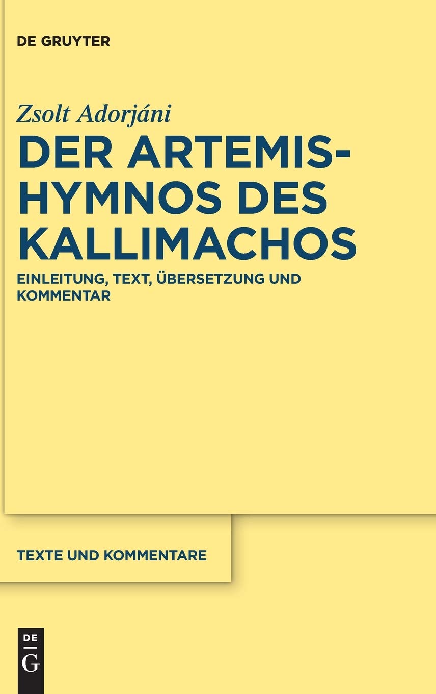 Der Artemis-Hymnos des Kallimachos: Einleitung, Text, Übersetzung und Kommentar (Texte und Kommentare, 66, Band 66) Contemporary literature