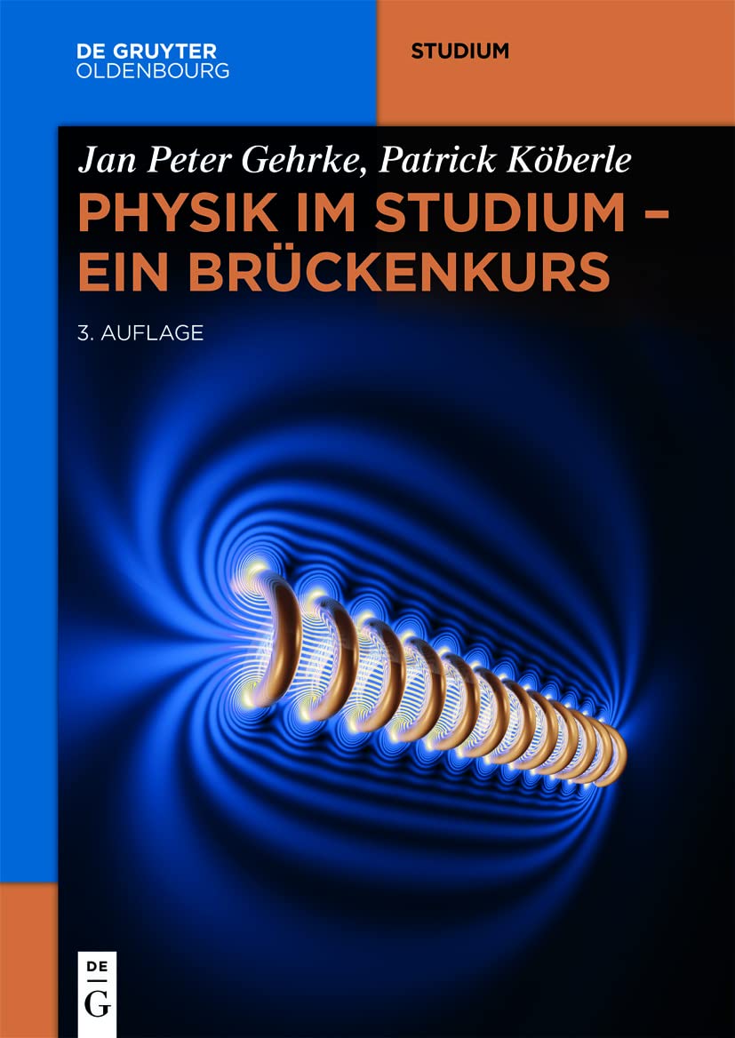 Physik im Studium – Ein Brückenkurs: Ein Brückenkurs (De Gruyter Studium) Business & Technology