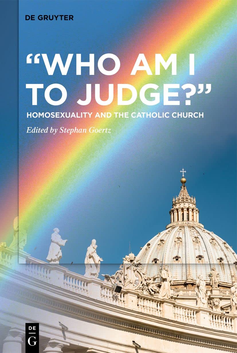 “Who Am I to Judge?”: Homosexuality and the Catholic Church Religion & Esotericism