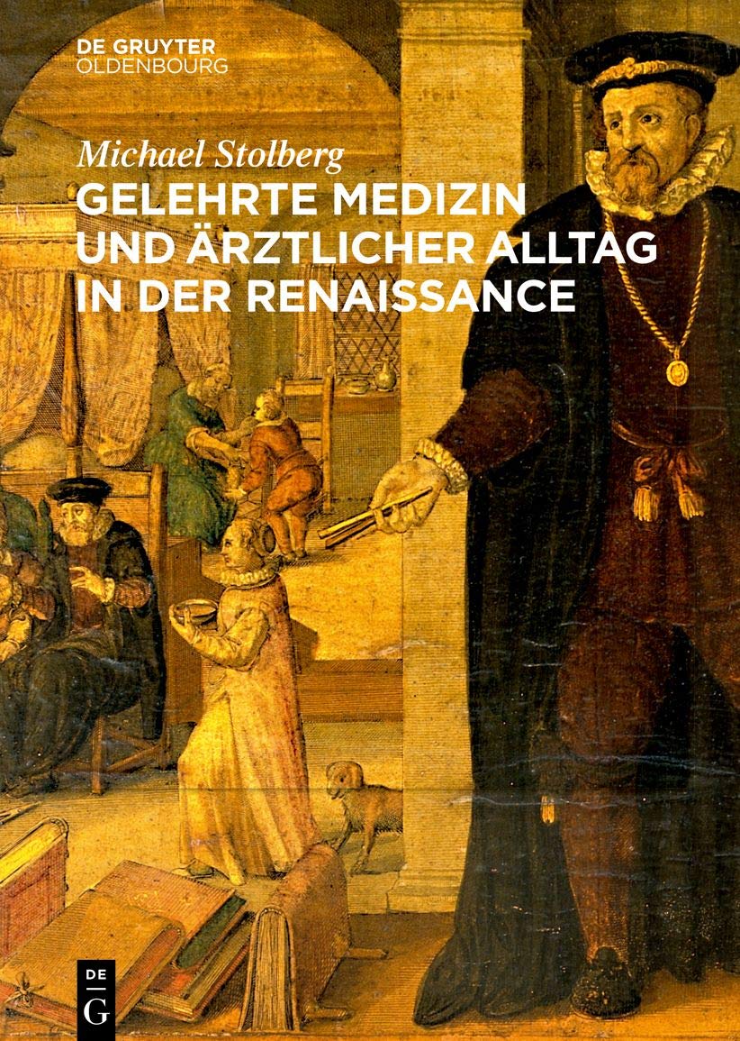 Gelehrte Medizin und ärztlicher Alltag in der Renaissance Medicine