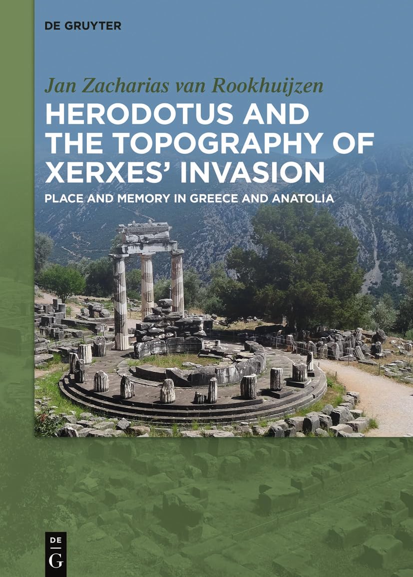 Herodotus and the topography of Xerxes’ invasion: Place and memory in Greece and Anatolia Natural Sciences