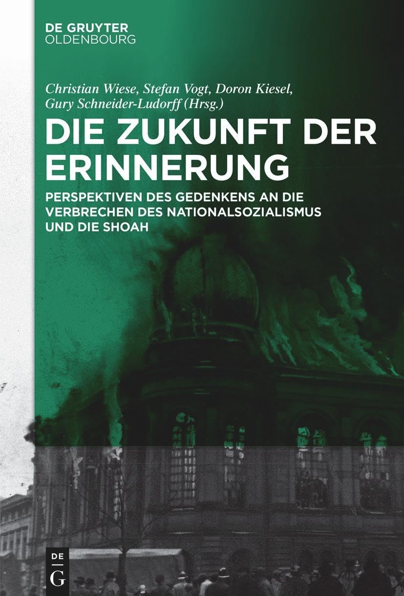 Die Zukunft der Erinnerung: Perspektiven des Gedenkens an die Verbrechen des Nationalsozialismus und die Shoah (Kontexte zur jüdischen Geschichte Hessens) German history