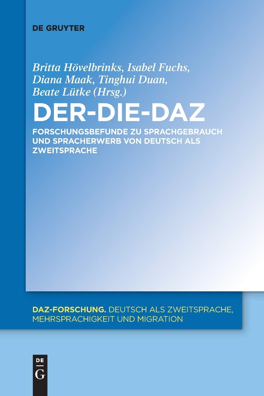 Der-Die-DaZ – Forschungsbefunde zu Sprachgebrauch und Spracherwerb von Deutsch als Zweitsprache (DaZ-Forschung , 20, Band 20) Social Sciences