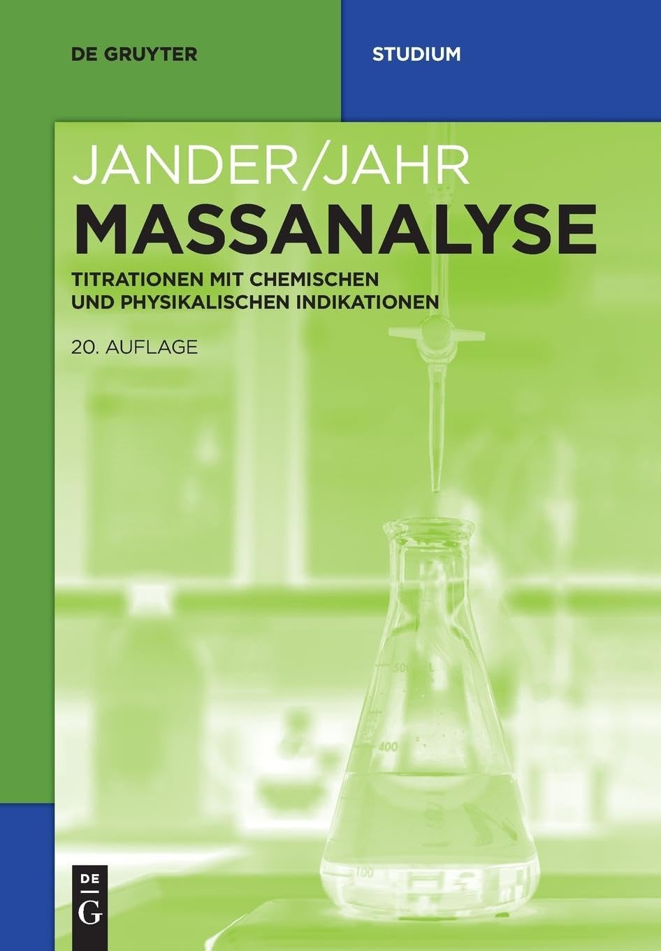 Maßanalyse: Titrationen mit chemischen und physikalischen Indikationen (De Gruyter Studium) Natural Sciences