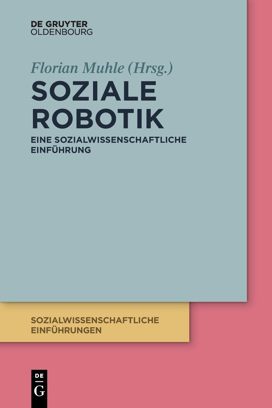 Soziale Robotik: Eine sozialwissenschaftliche Einführung (Sozialwissenschaftliche Einführungen, 4, Band 4) Law