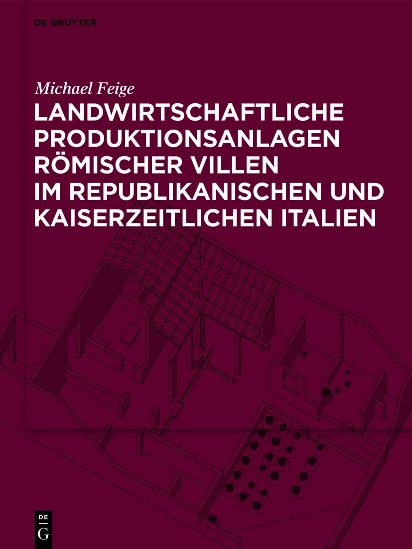 Landwirtschaftliche Produktionsanlagen römischer Villen im republikanischen und kaiserzeitlichen Italien Film, Art & Culture