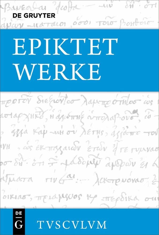 Werke (nach den Aufzeichnungen des Arrian): Griechisch - deutsch (Sammlung Tusculum) Philosophy