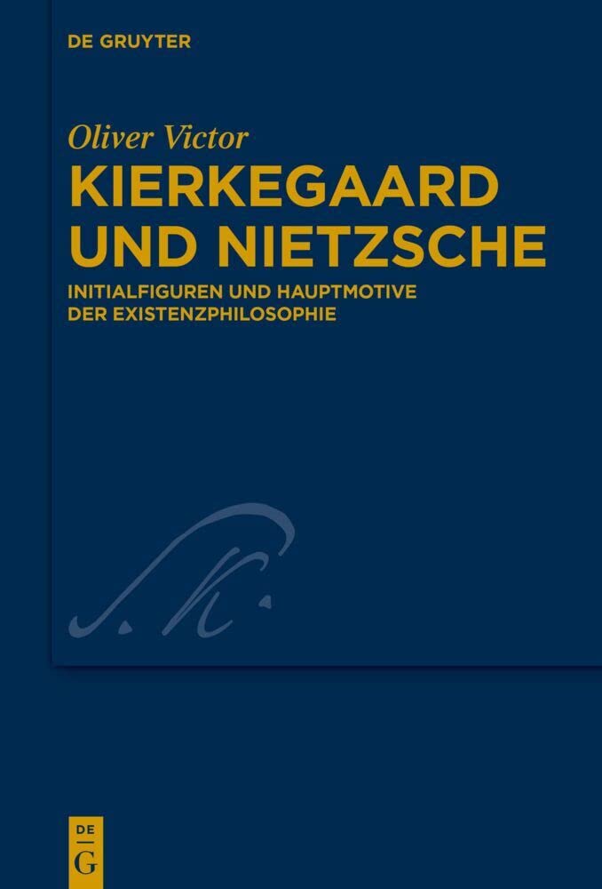 Kierkegaard und Nietzsche: Initialfiguren und Hauptmotive der Existenzphilosophie (Kierkegaard Studies. Monograph Series, 42, Band 42) Philosophy