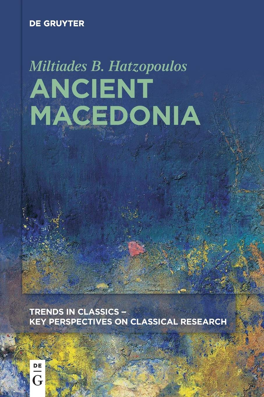 Ancient Macedonia (Trends in Classics - Key Perspectives on Classical Research, 1) Philosophy